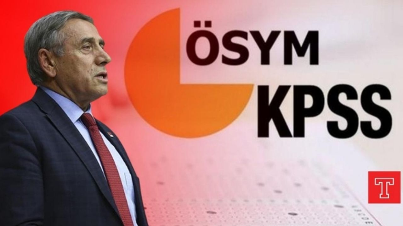 Önceki KPSS skandalını araştıran en aktif vekilden yeni sınava ilişkin çarpıcı açıklama