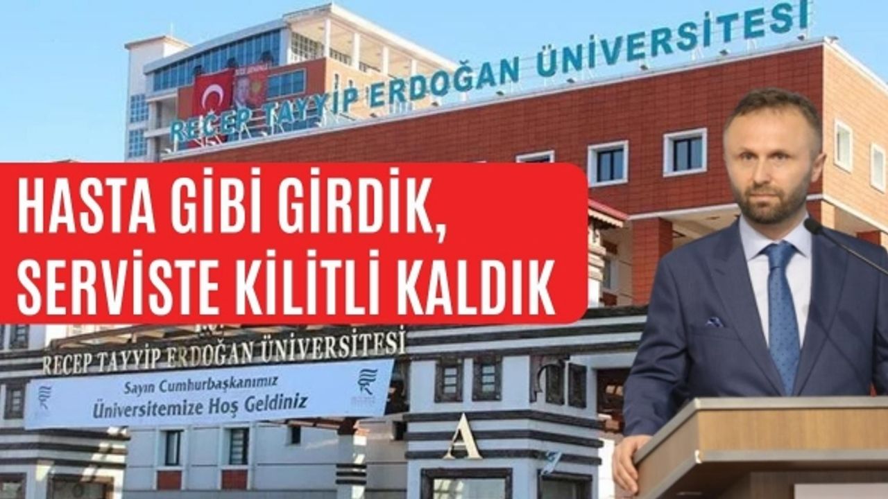 RTE Üniversitesi Rektörü: Acil servisimiz şu ana kadar gördüğüm en kötü şartlara sahip