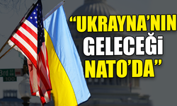 ABD, Ukrayna'yı NATO'da istiyor