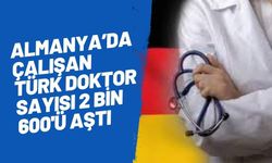 Almanya'da çalışan Türk doktor sayısı 2 bin 600'ü aştı