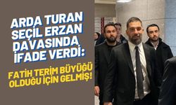 Arda Turan Seçil Erzan davasında ifade verdi: Fatih Terim büyüğü olduğu için gelmiş