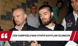 Cem Garipoğlu'nun otopsi kayıtları izlenecek