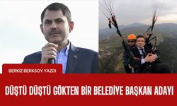 Düştü düştü gökten… Bir belediye başkan adayı l Berkiz Berksoy yazdı...