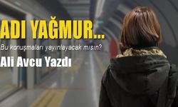 Adı Yağmur… l Ali Avcu yazdı...