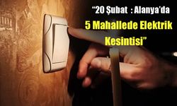 Alanya’da 5 Mahalleye Saatli Elektrik Kesintisi