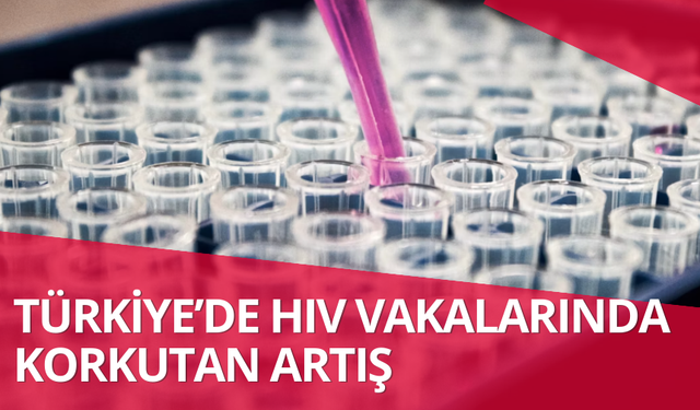 Türkiye'de HIV vakaları 4 kat arttı