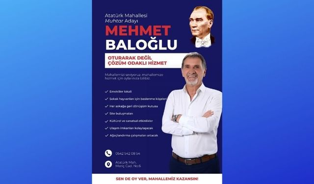 Muhtar Adayı Mehmet Baloğlu: Oturarak değil, çözüm odaklı hizmet