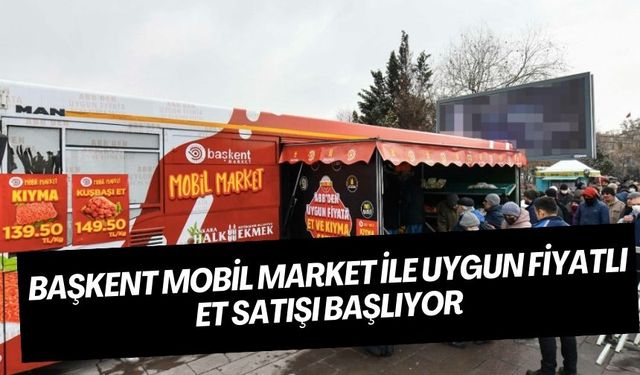 Başkent Mobil Market ile uygun fiyatlı et satışı başlıyor