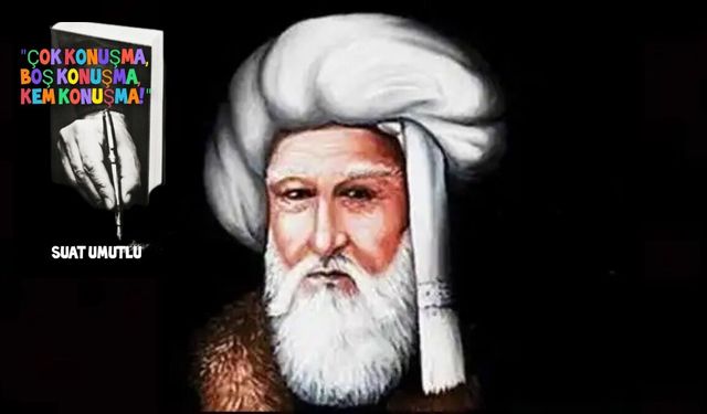 'Çok konuşma, boş konuşma, kem konuşma'