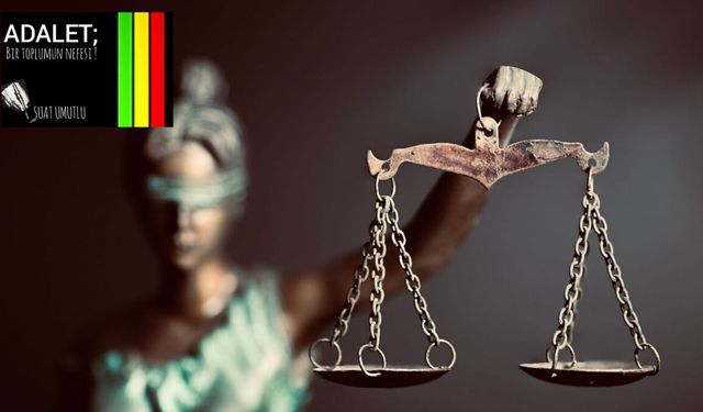 Adalet: Bir toplumun nefesi