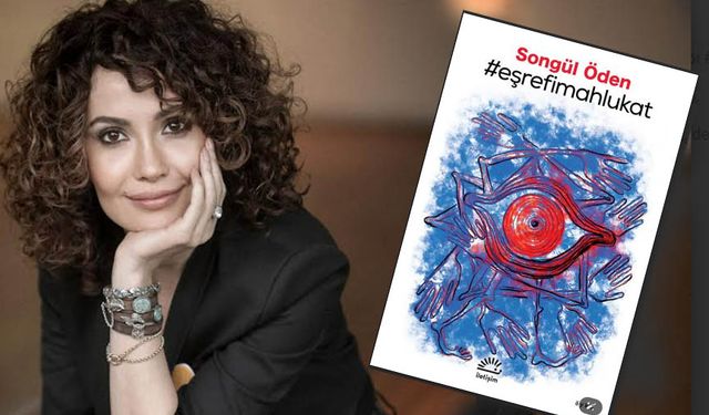 Songül Öden'den ilk kitap #eşrefimahlukat