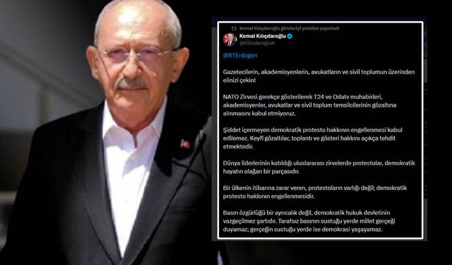 Kılıçdaroğlu: Gazetecileri gözaltına almayın