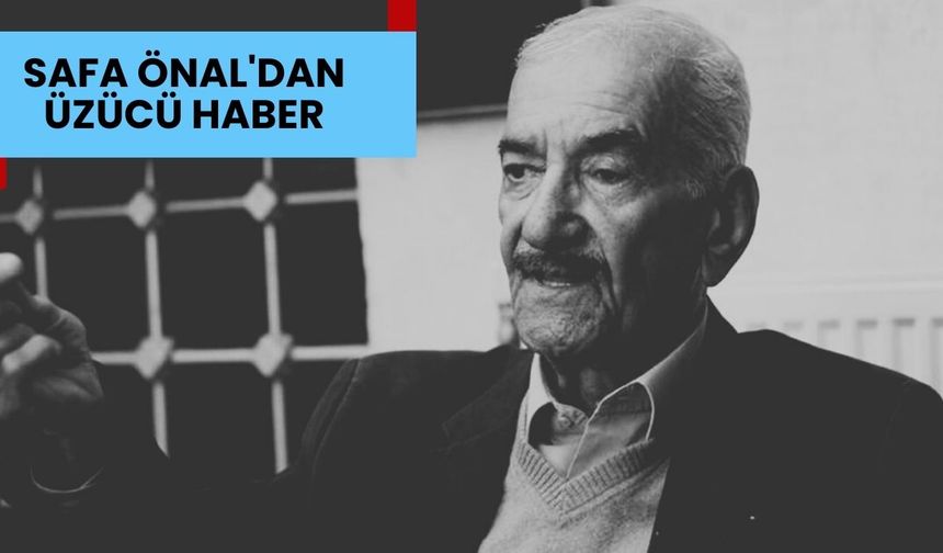 Usta senarist Safa Önal hayatını kaybetti