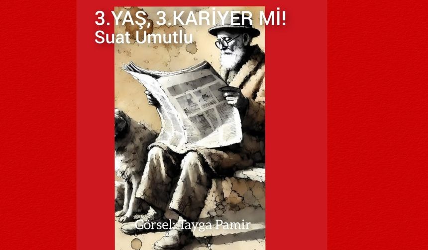 3. yaş, 3. kariyer mi?