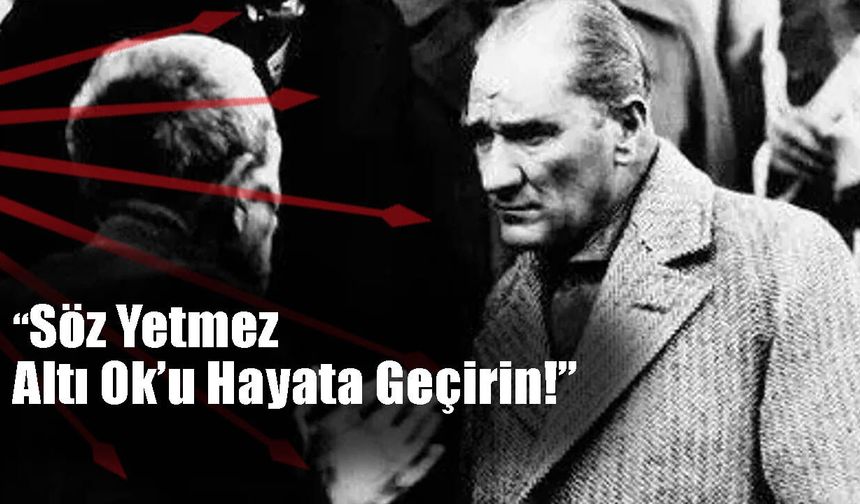 CHP’ye   Altı Ok ve Parti Yapısına Uyarılar