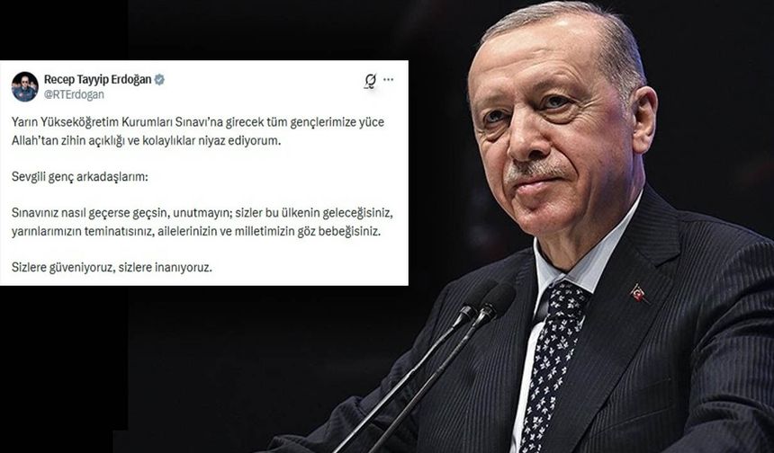 Erdoğan’dan gençlere sınav öncesi destek mesajı