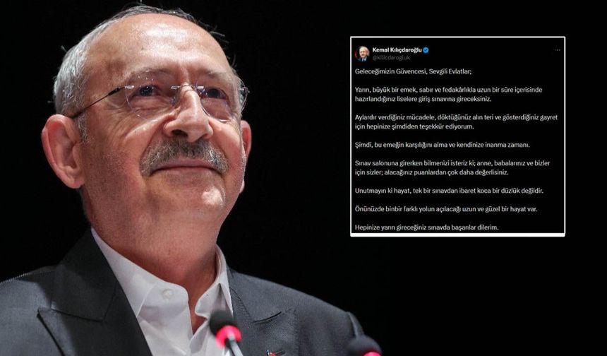 Kılıçdaroğlu’ndan LGS’ye giren gençlere: Değerli olan sizsiniz