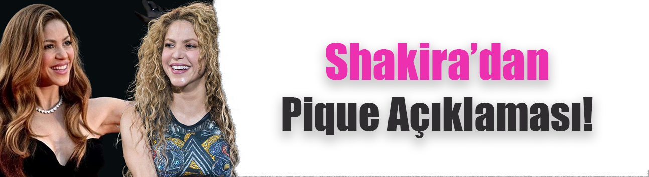 Shakira Pique hakkında: Aşk için çok şey feda ettim
