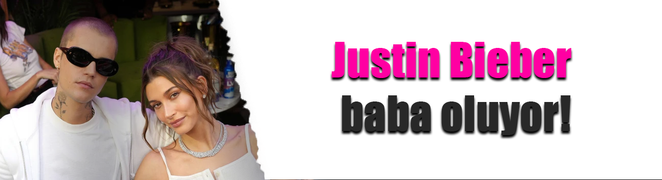 Justin Bieber baba oluyor!