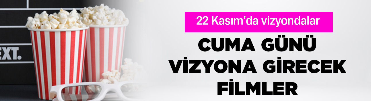 22 Kasım’da hangi filmler vizyonda?